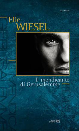 La copertina del romanzo di Elie Wiesel  'Il mendicante di Gerusalemme'
